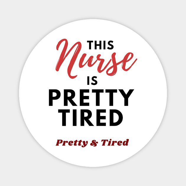 This Nurse is Pretty Tired - Funny Nurse Gifts Magnet by Tired Pirate